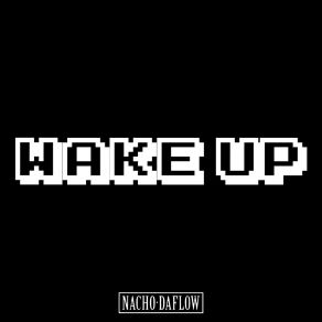 Download track Wake Up Nacho DaFlowOriginal Pirates