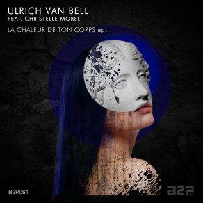 Download track La Chaleur De Ton Corps (SoundtraxX Remix) Ulrich Van BellSoundtraxx