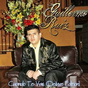 Download track Cuando Te Vas Éxito 2016 (Con Banda Sinaloense) Guillermo RuizBanda Sinaloense