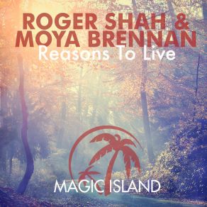 Download track Reasons To Live (Uplifting Club Mix) Roger Shah, Maire Brennan