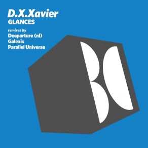 Download track Glances (Original Mix) Deeparture, D. X. Xavier, Galexis, Parallel Universe