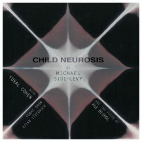 Download track Child Neurosis Michael Sidi-LevyYuval Cohen, Yorai Oron, Eitan Itzcovich