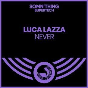 Download track Never (Extended Mix) Luca Lazza