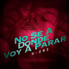 Download track No Se A Donde Voy A Parar Hache OneZack MT, Grifo Velazquez