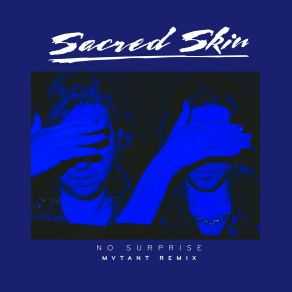 Download track No Surprise (MVTANT Remix) Sacred Skin