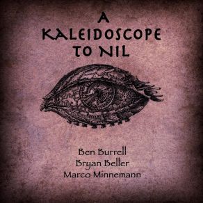 Download track A Kaleidoscope To Nil Ben BurrellMarco Minnemann, Bryan Beller