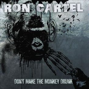 Download track Don't Make The Monkey Drunk Ron Cartel