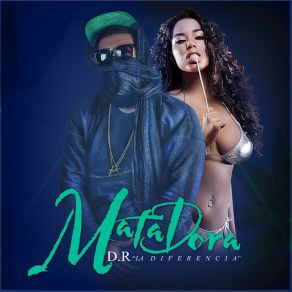 Download track Matadora Dr La Diferencia