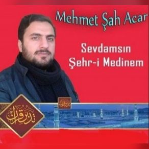 Download track Sevdamsın Şehr-I Medinem Mehmet Şah Acar