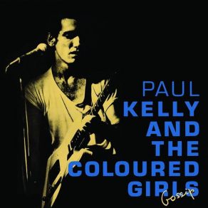 Download track So Blue Paul Kelly, The Coloured Girls