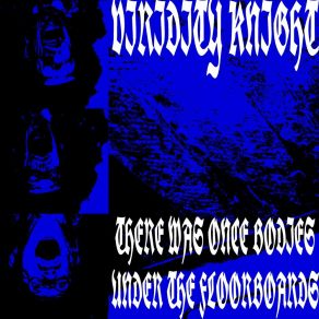 Download track UNDER THE FLOORBOARDS Viridity Knight