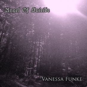 Download track All Wasted, For My Own Wreck Vanessa FunkeAngel Of Suicide