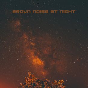 Download track Brown Noise Escape Noise At Night