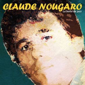 Download track Tiens Toi Bien À Mon Cœur Claude Nougaro