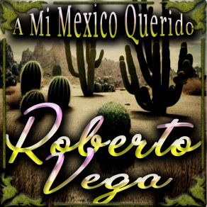 Download track A Mi México Querido Roberto Vega