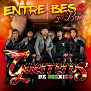 Download track Entre Beso Y Beso Guerreros De Mexico