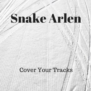 Download track Cover Your Tracks Snake Arlen