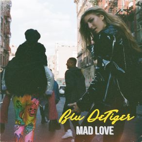 Download track Mad Love Blu DeTiger