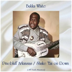 Download track Pinebluff Arkansas (Remastered 2015) Bukka White