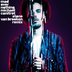 Download track Mad Over Nothing [Extended] (Stone Van Brooken Remix) Michaël CanitrotExtended