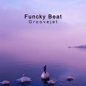 Download track Groovejet (Radio Mix) Funcky Beat