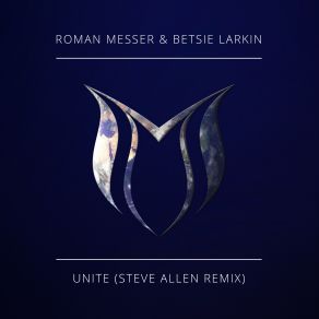Download track Unite (Steve Allen Remix) Betsie Larkin, Roman Messer