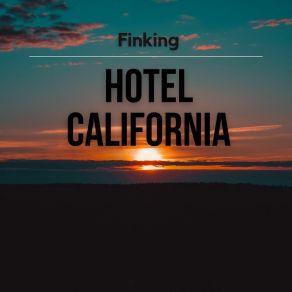 Download track Hotel California (Instrumental) FinkingΟΡΓΑΝΙΚΟ