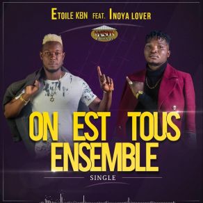 Download track On Est Tous Ensemble Etoile KBNInoya Lover