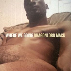 Download track Everybody Wants Love Dragonlord Mack