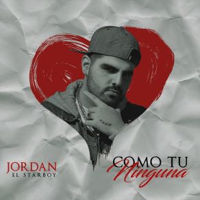 Download track Como Tu Ninguna Jordan El Starboy