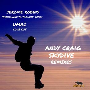 Download track Skydive (Jerome Robins 'Melbourne To Toronto' Remix; Remixes) Andy CraigJerome Robins