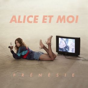 Download track C'est De La Frénésie Alice Et Moi