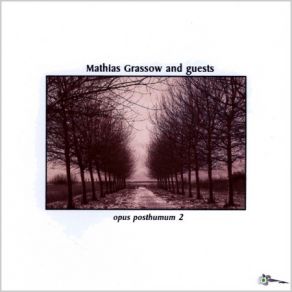 Download track Opus Posthumum Mathias Grassow, Guests