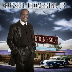 Download track Riding Solo Russell Thompkins, Jr.