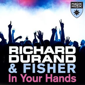 Download track In Your Hands Richard Durand, Fisher