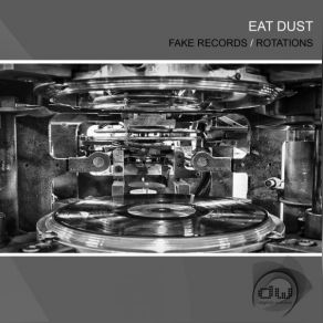 Download track Rotations (Original Mix) Eat Dust