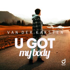 Download track U Got My Body (Club Mix) Van Der Karsten