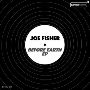 Download track Before Earth Joe Fisher