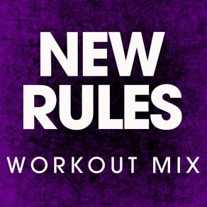 Download track New Rules (Workout Mix) Power Music Workout