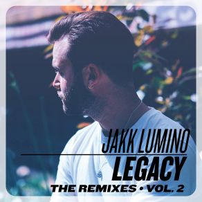 Download track Legacy (Jens Lissat & Christoph Pauly Remix) Jakk LuminoJens Lissat