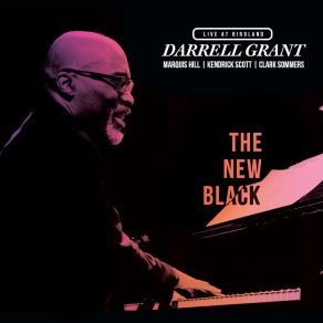 Download track The New Black (Live) Darrell Grant, Kendrick Scott, Clark Sommers, Marquis Hill