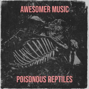 Download track Echoes Poisonous Reptiles