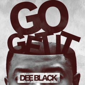 Download track Go Get It Dee Black