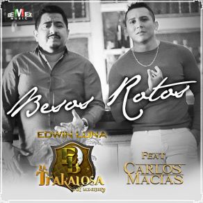 Download track Besos Rotos (Carlos Macías) La Trakalosa De Monterrey, Edwin LunaCarlos Macias