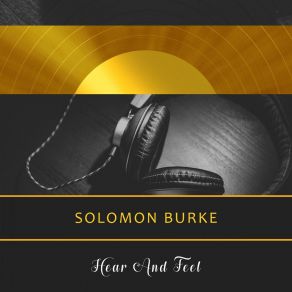 Download track I Really Don't Want To Know Solomon Burke