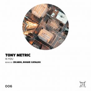 Download track Is You (Zicario, Roque Cataldo Remix) Tony MetricRoque Cataldo, Zicario