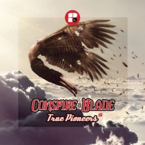 Download track True Pioneers (Original Mix) The Blade, Conspire