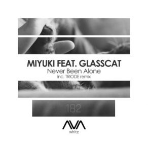 Download track Never Been Alone Miyuki, Glasscat