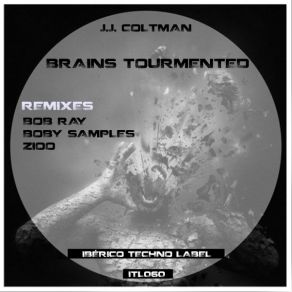 Download track Brains Tourmented (Bob Ray Remix) J. J Coltman