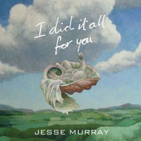 Download track I Did It All For You Jesse Murray